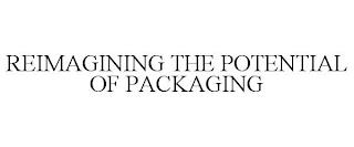 REIMAGINING THE POTENTIAL OF PACKAGING trademark