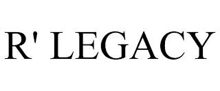 R' LEGACY trademark