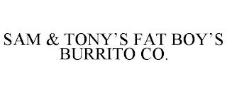 SAM & TONY'S FAT BOY'S BURRITO CO. trademark