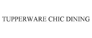 TUPPERWARE CHIC DINING trademark