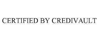 CERTIFIED BY CREDIVAULT trademark