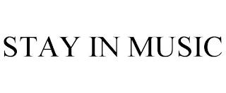 STAY IN MUSIC trademark