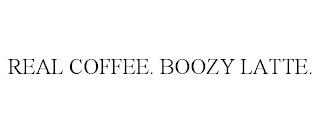 REAL COFFEE. BOOZY LATTE. trademark