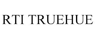 RTI TRUEHUE trademark