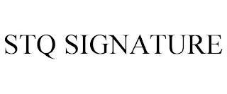 STQ SIGNATURE trademark