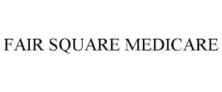 FAIR SQUARE MEDICARE trademark