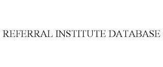 REFERRAL INSTITUTE DATABASE trademark