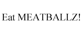 EAT MEATBALLZ! trademark