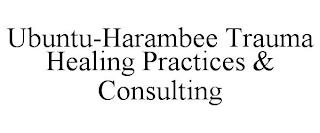 UBUNTU-HARAMBEE TRAUMA HEALING PRACTICES & CONSULTING trademark