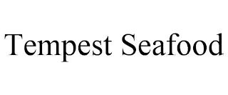 TEMPEST SEAFOOD trademark