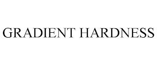 GRADIENT HARDNESS trademark