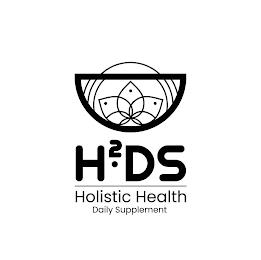 H2DS HOLISTIC HEALTH DAILY SUPPLEMENT trademark