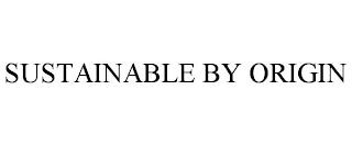 SUSTAINABLE BY ORIGIN trademark