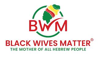 BWM BLACK WIVES MATTER THE MOTHER OF ALL HEBREW PEOPLE trademark