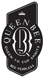 QB QUEEN BEE QUEEN TO CUP SPIRITS BEE FEARLESSARLESS trademark