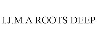 I.J.M.A ROOTS DEEP trademark