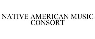 NATIVE AMERICAN MUSIC CONSORT trademark