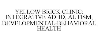 YELLOW BRICK CLINIC: INTEGRATIVE ADHD, AUTISM, DEVELOPMENTAL-BEHAVIORAL HEALTH trademark