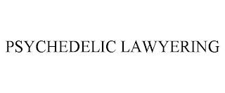 PSYCHEDELIC LAWYERING trademark