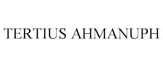 TERTIUS AHMANUPH trademark