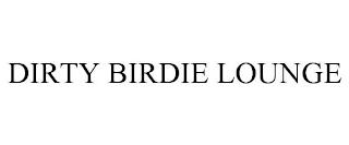 DIRTY BIRDIE LOUNGE trademark