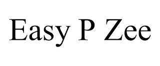 EASY P ZEE trademark