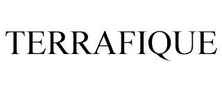 TERRAFIQUE trademark