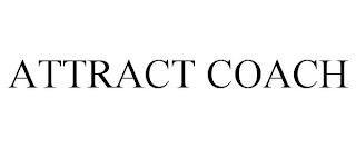 ATTRACT COACH trademark