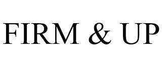 FIRM & UP trademark