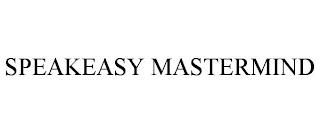 SPEAKEASY MASTERMIND trademark