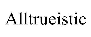 ALLTRUEISTIC trademark