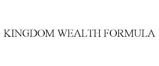 KINGDOM WEALTH FORMULA trademark