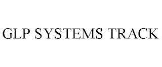 GLP SYSTEMS TRACK trademark