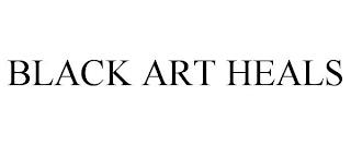 BLACK ART HEALS trademark