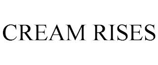 CREAM RISES trademark