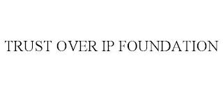 TRUST OVER IP FOUNDATION trademark