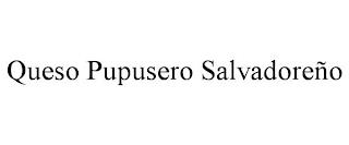 QUESO PUPUSERO SALVADOREÑO trademark