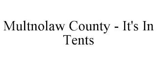 MULTNOLAW COUNTY - IT'S IN TENTS trademark