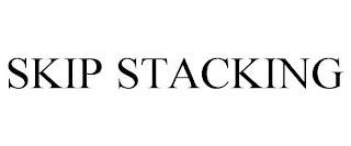 SKIP STACKING trademark