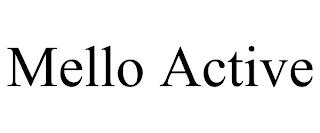 MELLO ACTIVE trademark