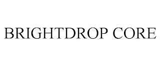 BRIGHTDROP CORE trademark