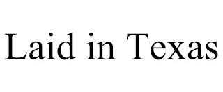 LAID IN TEXAS trademark