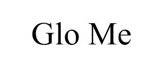 GLO ME trademark