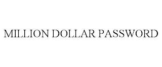 MILLION DOLLAR PASSWORD trademark