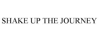 SHAKE UP THE JOURNEY trademark