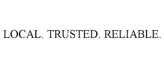 LOCAL. TRUSTED. RELIABLE. trademark