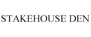 STAKEHOUSE DEN trademark