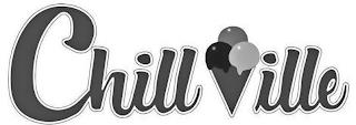 CHILLVILLE trademark