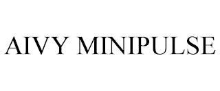 AIVY MINIPULSE trademark