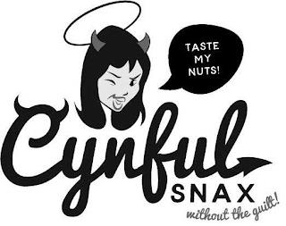 CYNFUL SNAX WITHOUT THE GUILT! TASTE MY NUTS! trademark